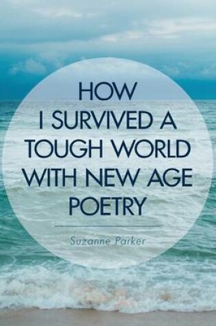 Cover of How I Survived a Tough World with New Age Poetry