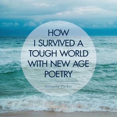 Book cover for How I Survived a Tough World with New Age Poetry