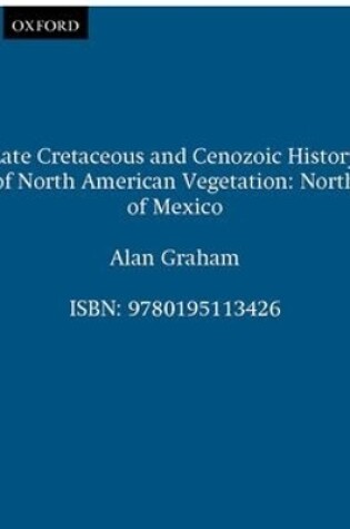 Cover of Late Cretaceous and Cenozoic History of North American Vegetation (North of Mexico)
