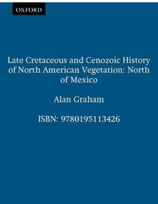 Book cover for Late Cretaceous and Cenozoic History of North American Vegetation (North of Mexico)