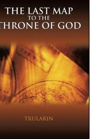 Cover of The Last Map to the Throne of God