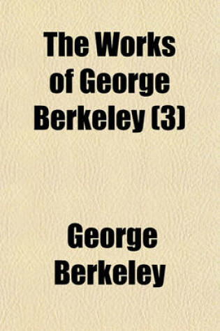 Cover of The Works of George Berkeley Volume 3
