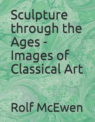 Book cover for Sculpture through the Ages - Images of Classical Art