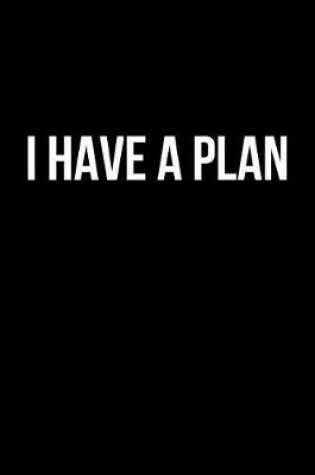Cover of I Have a Plan Journal