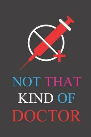 Cover of Not That Kind Of Doctor