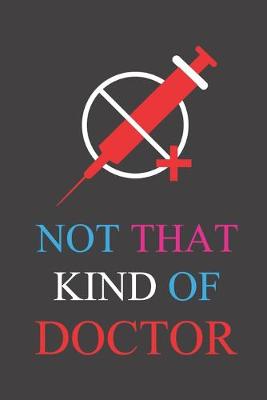 Book cover for Not That Kind Of Doctor