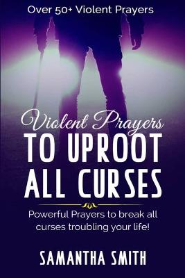 Book cover for Violent Prayers to Uproot All Curses