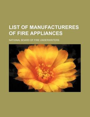 Book cover for List of Manufactureres of Fire Appliances