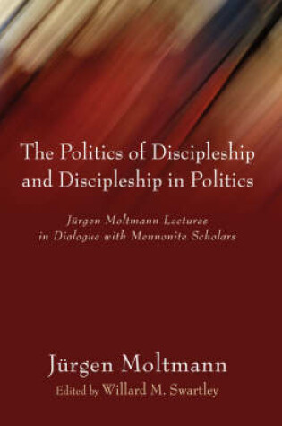 Cover of Politics of Discipleship and Discipleship in Politics