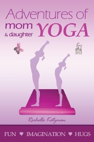 Cover of Adventures of Mom and Daughter Yoga