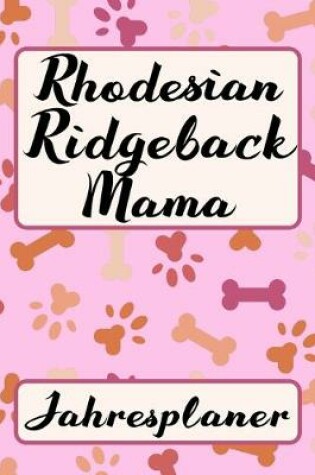 Cover of RHODESIAN RIDGEBACK MAMA Jahresplaner