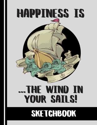 Book cover for Happiness is the Wind in your Sails (SKETCHBOOK)