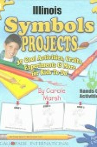 Cover of Illinois Symbols Projects - 30 Cool Activities, Crafts, Experiments & More for K