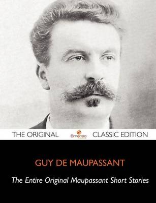 Book cover for Maupassant Original Short Stories, Complete - The Original Classic Edition