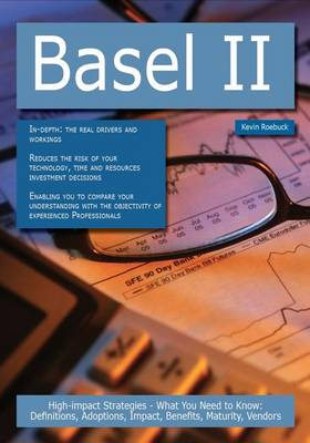 Book cover for Basel II: High-Impact Strategies - What You Need to Know: Definitions, Adoptions, Impact, Benefits, Maturity, Vendors