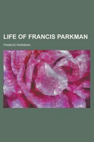 Cover of Life of Francis Parkman