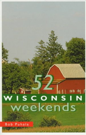 Book cover for 52 Wisconsin Weekends 2nd Ed