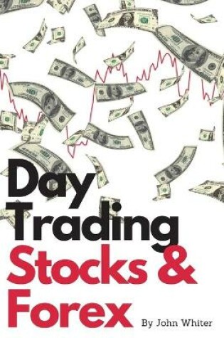 Cover of Day Trading Stocks and Forex - 2 Books in 1