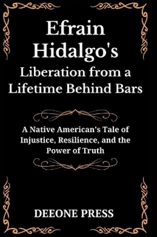 Cover of Efrain Hidalgo's Liberation from a Lifetime Behind Bars