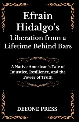 Book cover for Efrain Hidalgo's Liberation from a Lifetime Behind Bars
