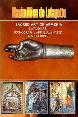 Book cover for Sacred Art of Armenia: Katchkars, Iconography and Illuminated Manuscripts