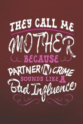 Book cover for They Call Me Mother Because Partner In Crime Sounds Like A Bad Influence