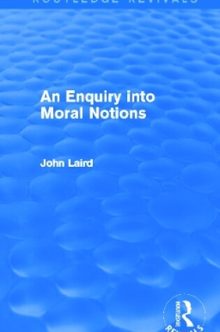 Cover of An Enquiry into Moral Notions (Routledge Revivals)