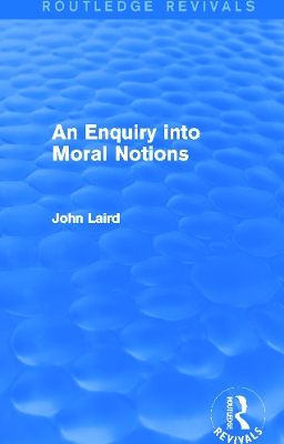Cover of An Enquiry into Moral Notions (Routledge Revivals)