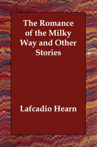 Cover of The Romance of the Milky Way and Other Stories