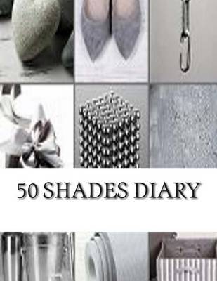 Book cover for 50 Shades Diary for Romantic, Spicy, Hot or Spanking Stories That Are Worth Writing Down