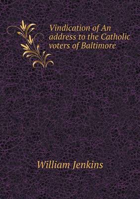 Book cover for Vindication of An address to the Catholic voters of Baltimore