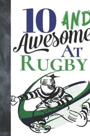 Cover of 10 And Awesome At Rugby
