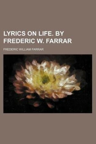 Cover of Lyrics on Life. by Frederic W. Farrar