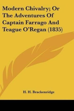 Cover of Modern Chivalry; Or The Adventures Of Captain Farrago And Teague O'Regan (1835)