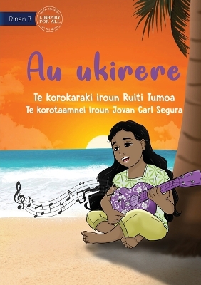 Book cover for My Ukulele - Au ukirere (Te Kiribati)