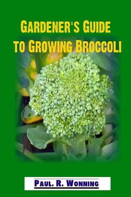 Book cover for Gardener's Guide to Growing Broccoli