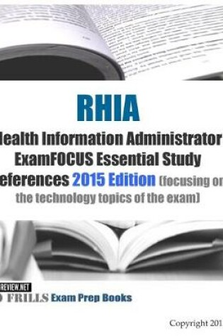 Cover of RHIA Health Information Administrator ExamFOCUS Essential Study References