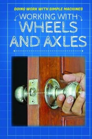 Cover of Working with Wheels and Axles