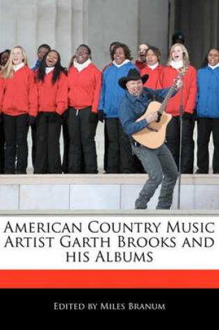 Cover of American Country Music Artist Garth Brooks and His Albums
