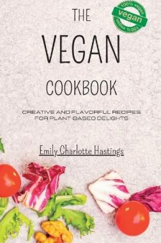 Cover of The Vegan Cookbook - Creative and Flavorful Recipes for Plant-based Delights