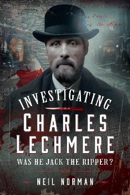 Book cover for Investigating Charles Lechmere: Was He Jack the Ripper?