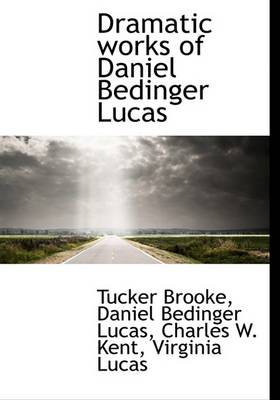 Book cover for Dramatic Works of Daniel Bedinger Lucas