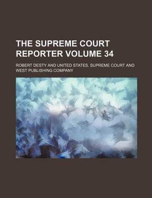 Book cover for The Supreme Court Reporter Volume 34