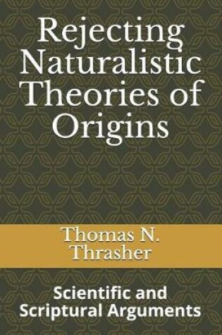 Cover of Rejecting Naturalistic Theories of Origins