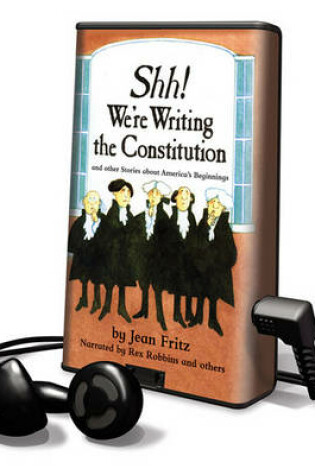 Cover of Shh! We're Writing the Constitution and Other Stories about America's Beginnings