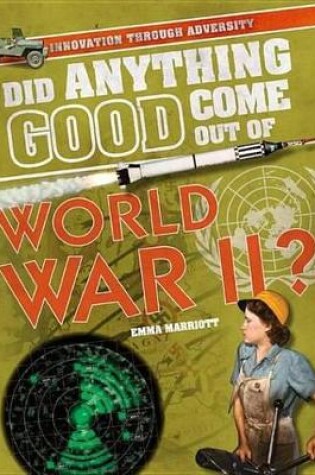 Cover of Did Anything Good Come Out of World War II?