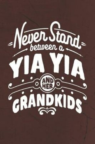 Cover of Never Stand Between A Yia Yia And Her Grandkids