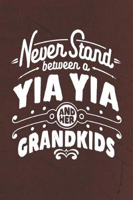 Book cover for Never Stand Between A Yia Yia And Her Grandkids