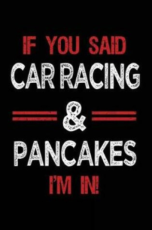 Cover of If You Said Car Racing & Pancakes I'm in