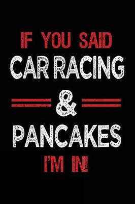 Book cover for If You Said Car Racing & Pancakes I'm in